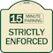 Signmission 15 Minute Parking Strictly Enforced Heavy-Gauge Aluminum Sign, 18" x 18", TG-1818-24600 A-DES-TG-1818-24600 - alternate 1
